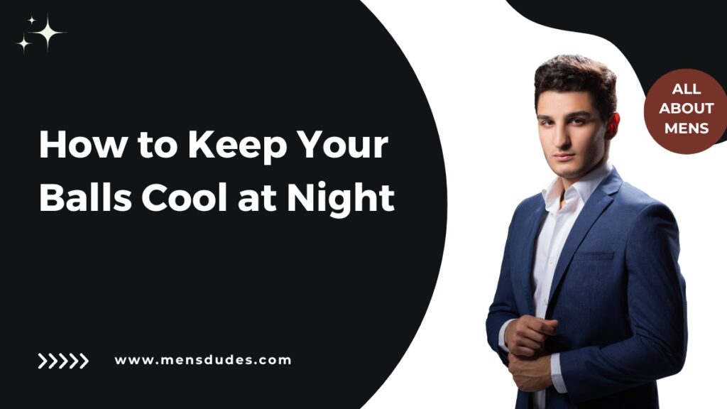 How to Keep Your Balls Cool at Night